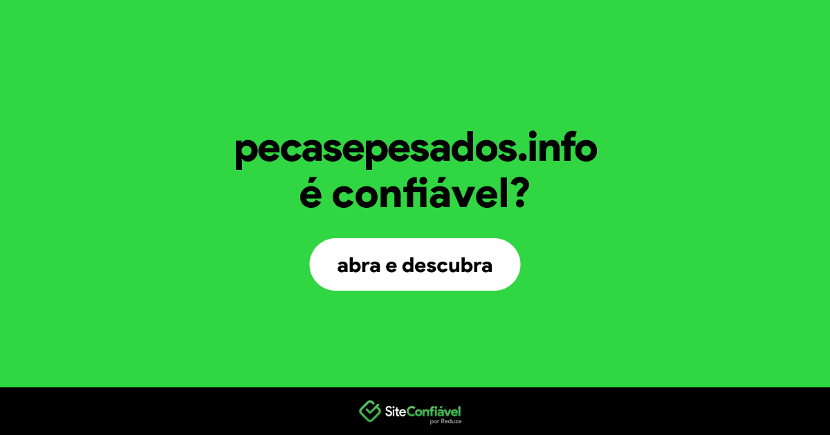 O site pecasepesados.info é confiável?