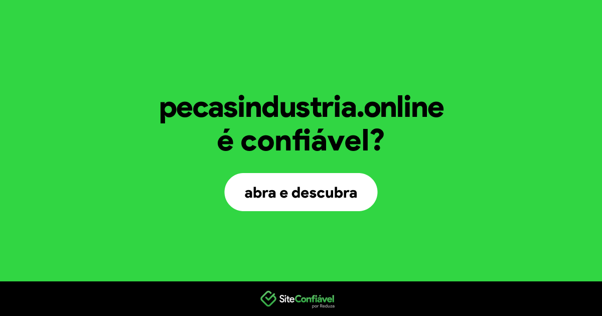 O site pecasindustria.online é confiável?