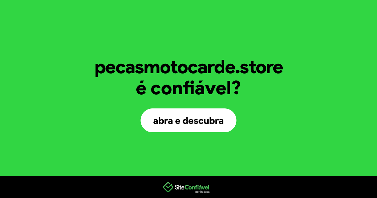 O site pecasmotocarde.store é confiável?
