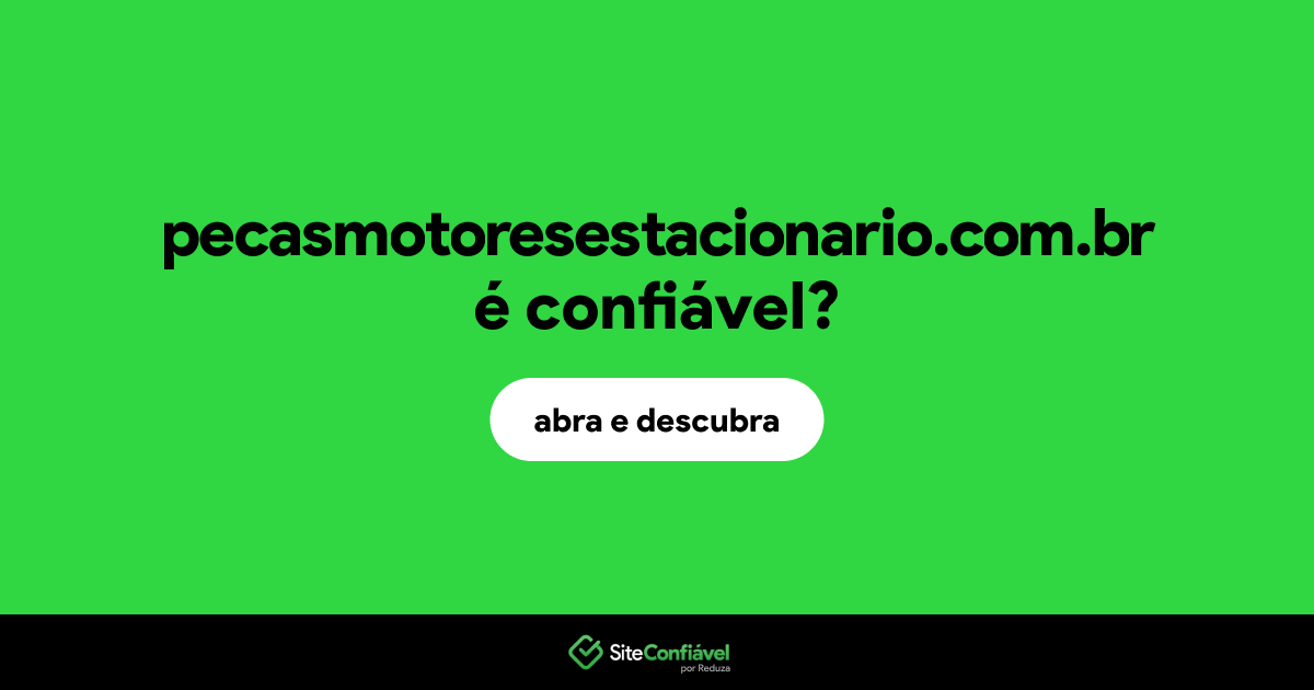 O site pecasmotoresestacionario.com.br é confiável?