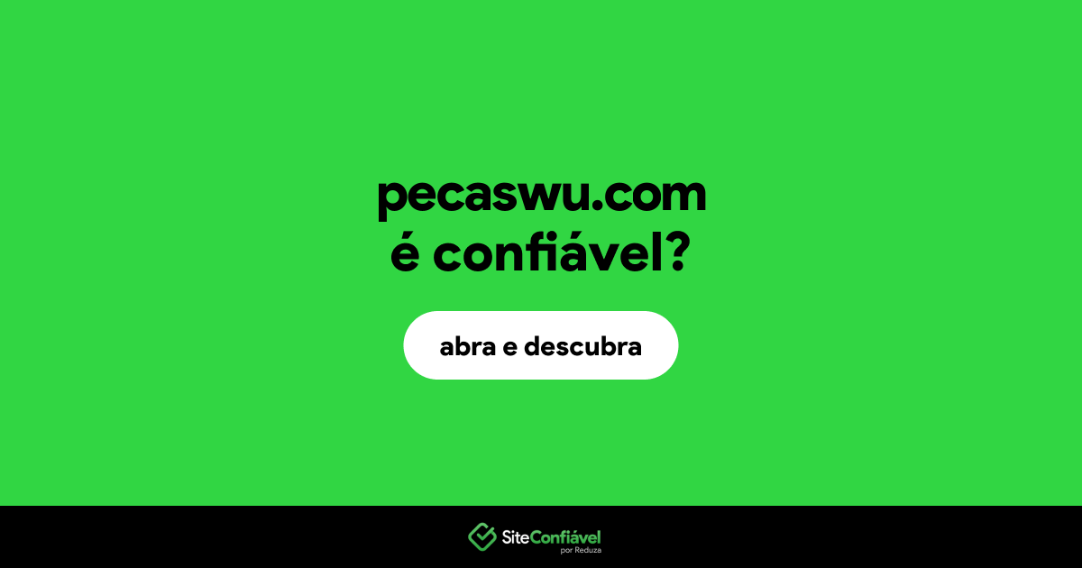 O site pecaswu.com é confiável?