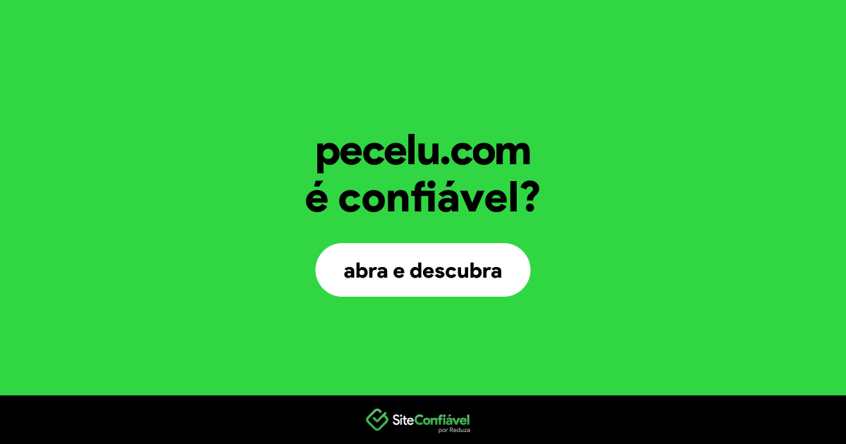 O site pecelu.com é confiável?
