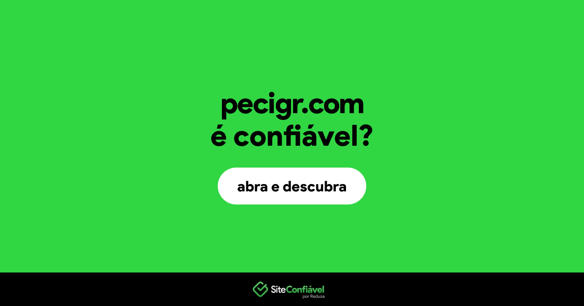 O site pecigr.com é confiável?