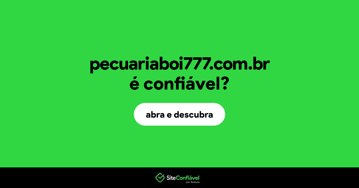 O site pecuariaboi777.com.br é confiável?