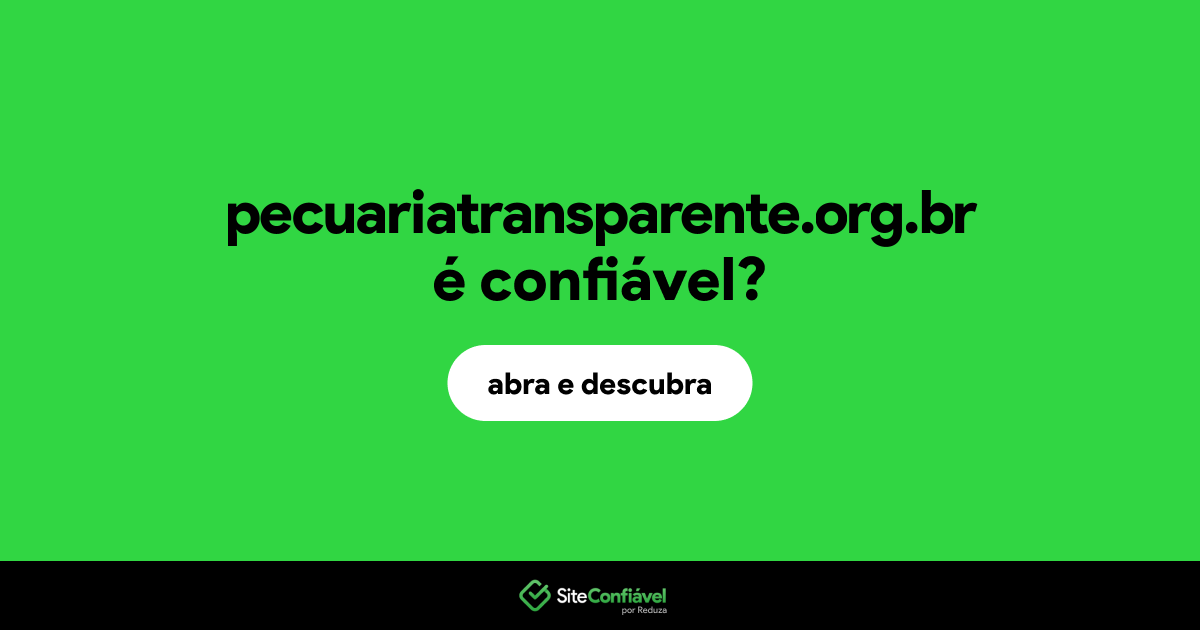 O site pecuariatransparente.org.br é confiável?