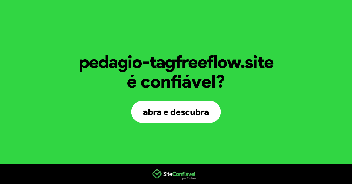O site pedagio-tagfreeflow.site é confiável?