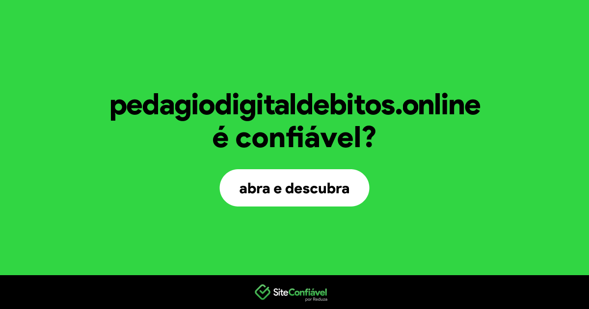 O site pedagiodigitaldebitos.online é confiável?