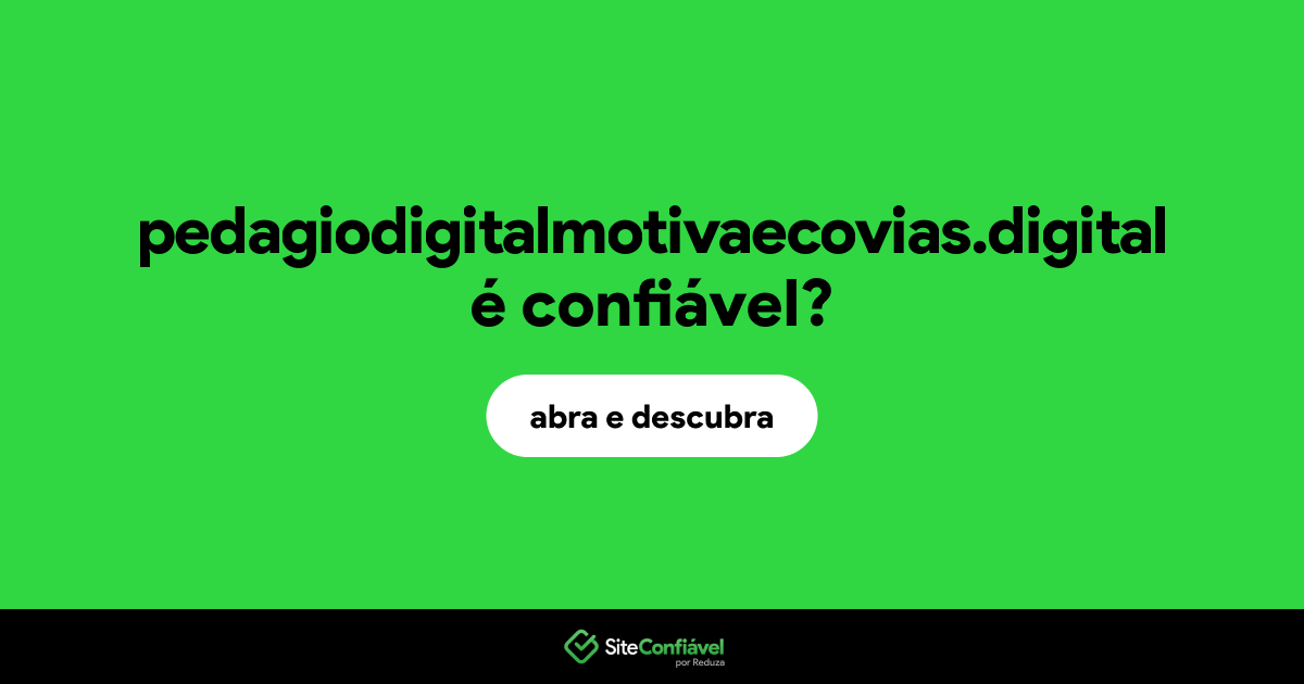 O site pedagiodigitalmotivaecovias.digital é confiável?