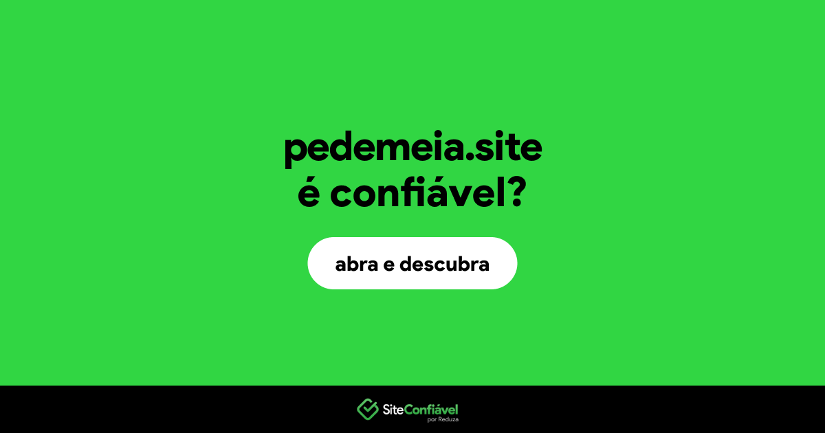O site pedemeia.site é confiável?