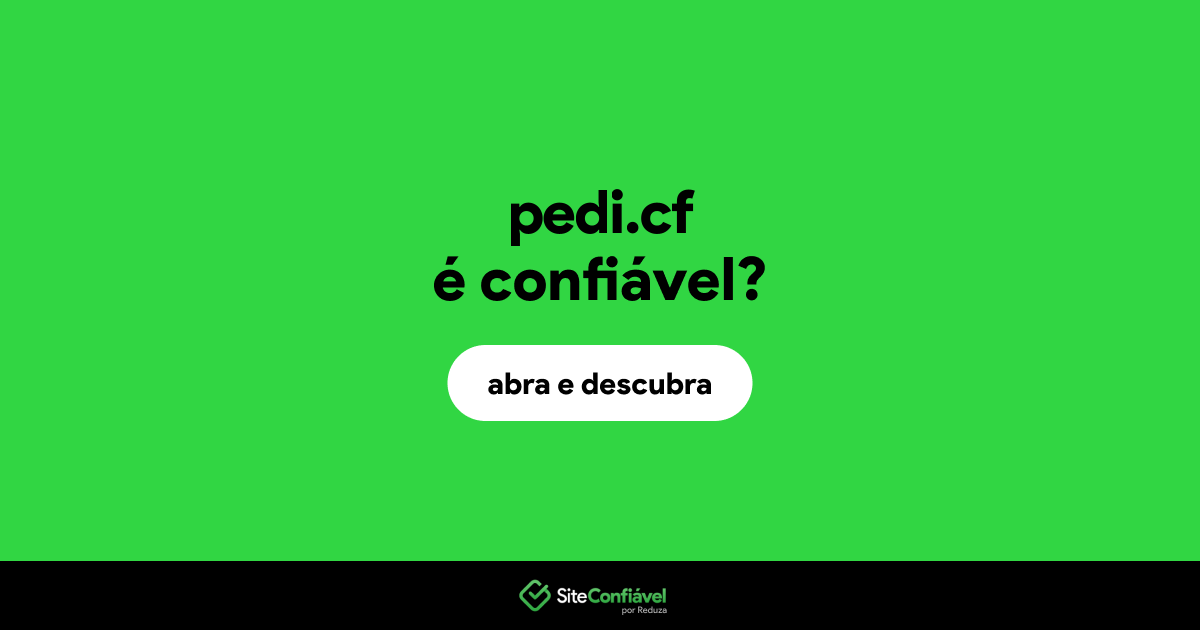 O site pedi.cf é confiável?