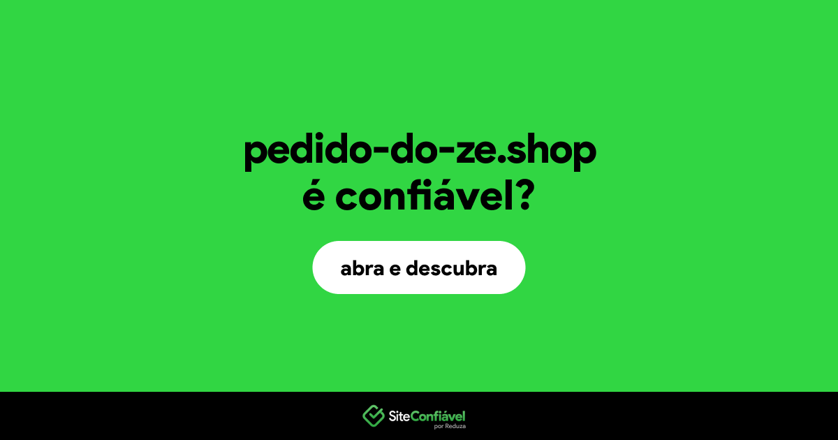 O site pedido-do-ze.shop é confiável?