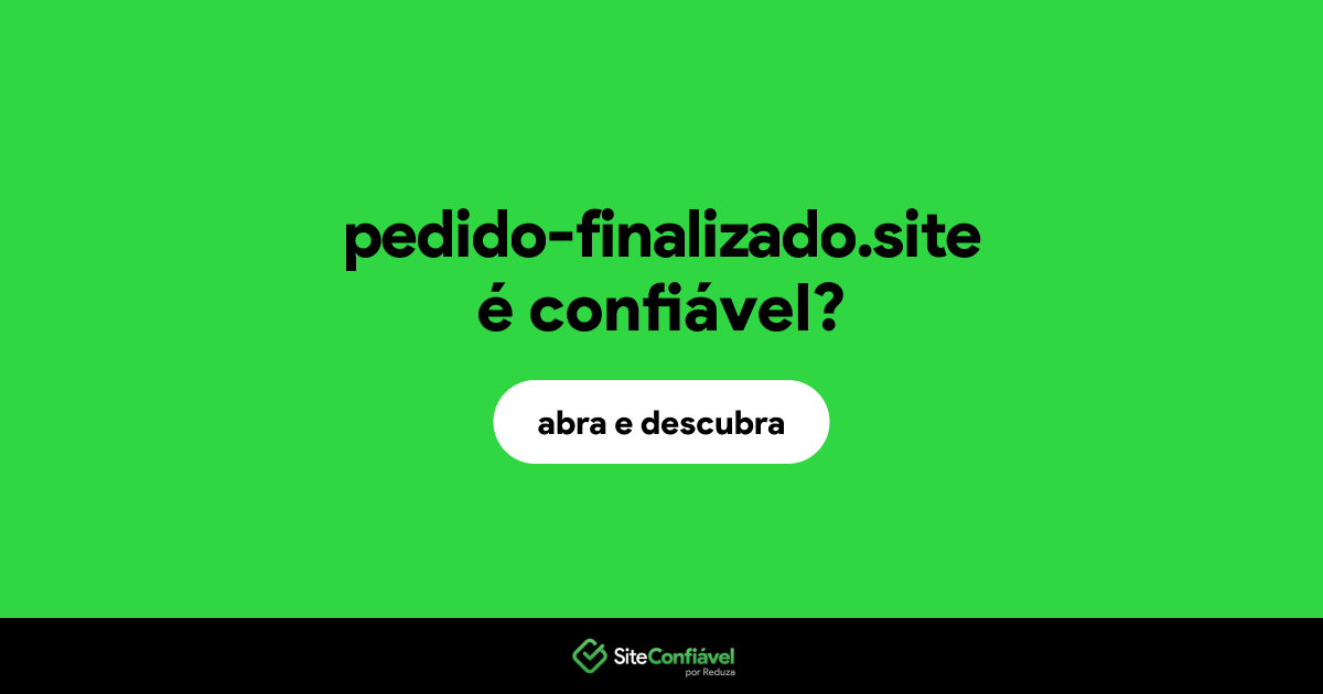 O site pedido-finalizado.site é confiável?