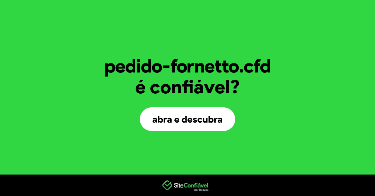 O site pedido-fornetto.cfd é confiável?