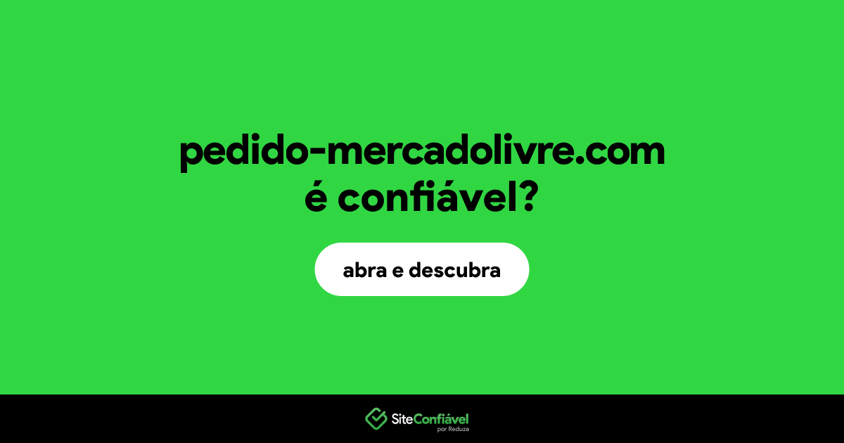 O site pedido-mercadolivre.com é confiável?
