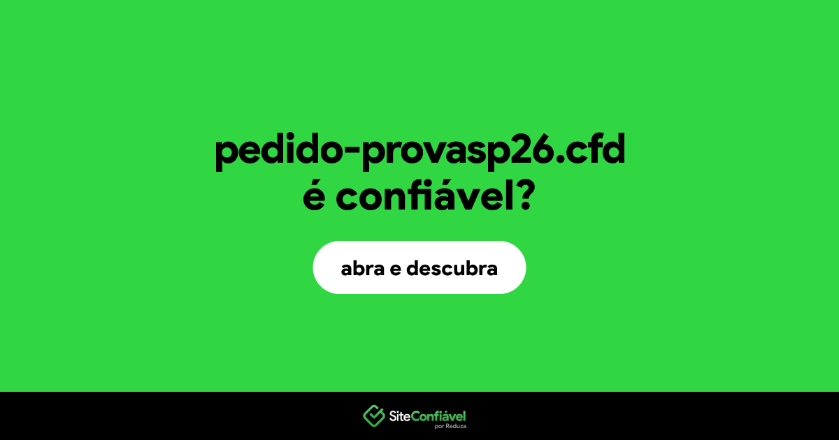 O site pedido-provasp26.cfd é confiável?