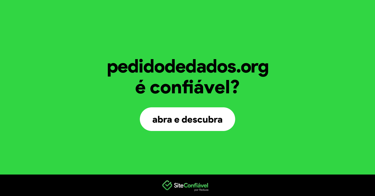O site pedidodedados.org é confiável?