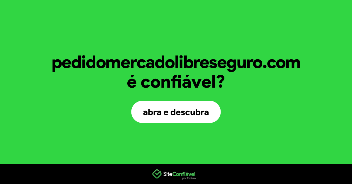 O site pedidomercadolibreseguro.com é confiável?