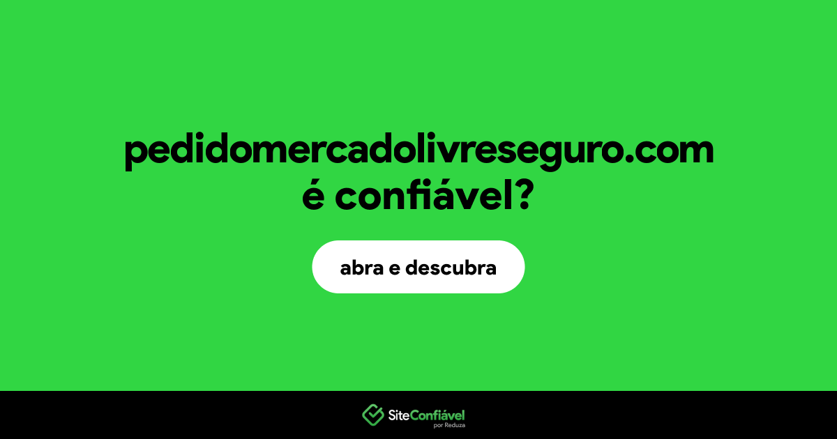 O site pedidomercadolivreseguro.com é confiável?