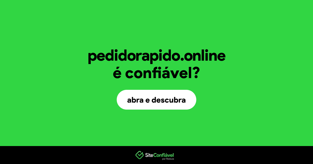 O site pedidorapido.online é confiável?
