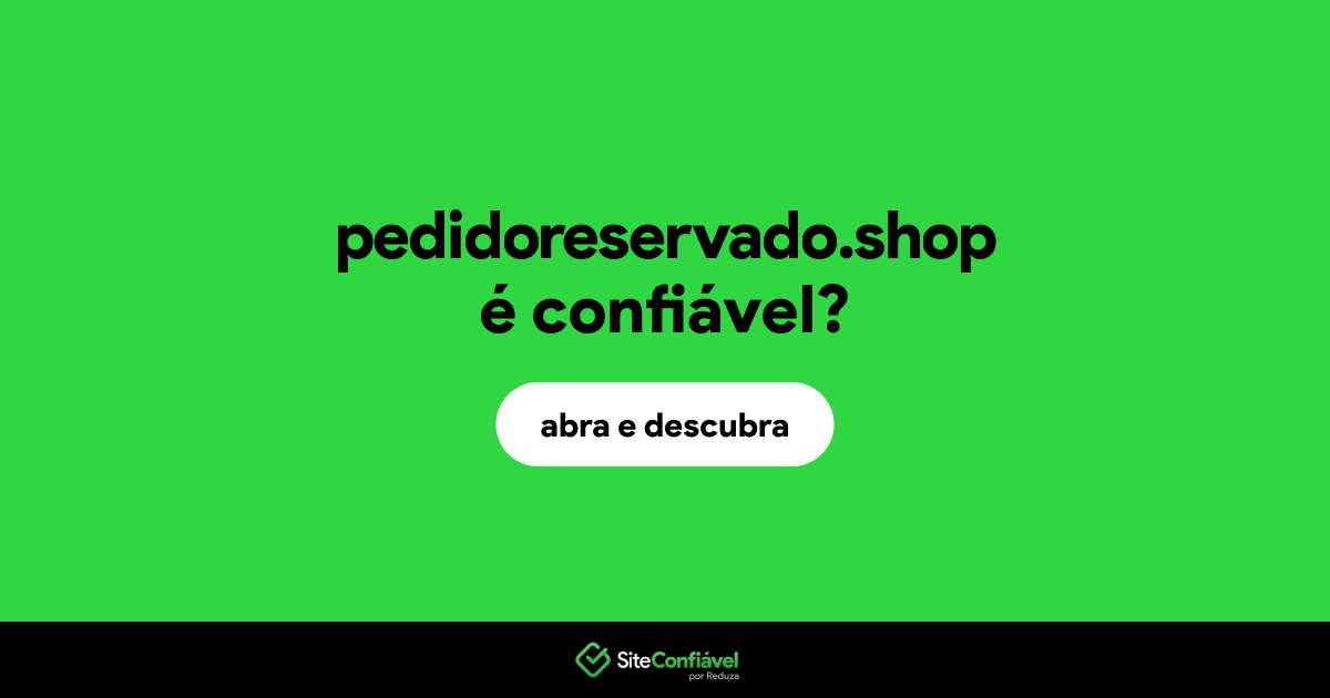 O site pedidoreservado.shop é confiável?
