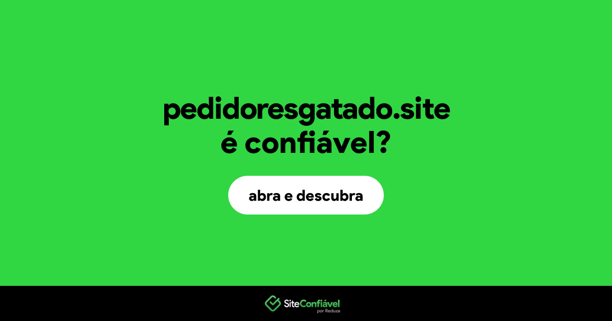 O site pedidoresgatado.site é confiável?