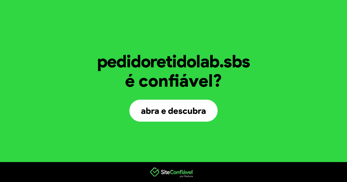 O site pedidoretidolab.sbs é confiável?