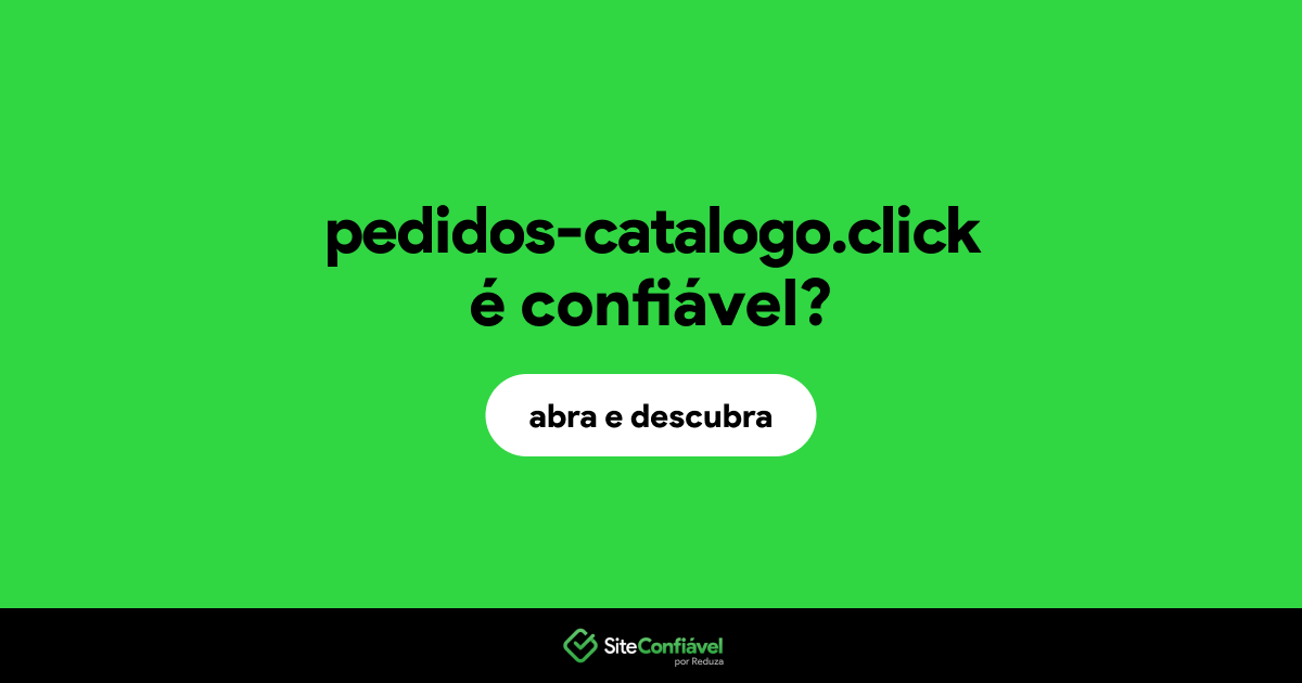 O site pedidos-catalogo.click é confiável?