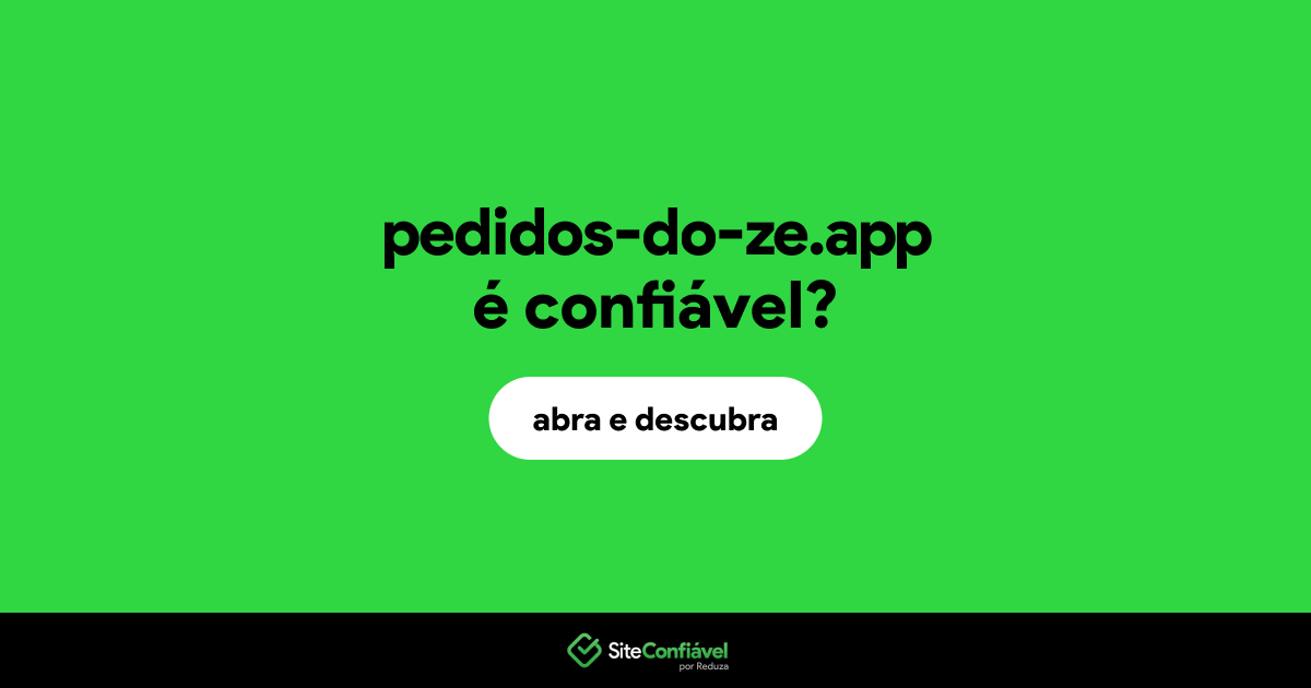 O site pedidos-do-ze.app é confiável?