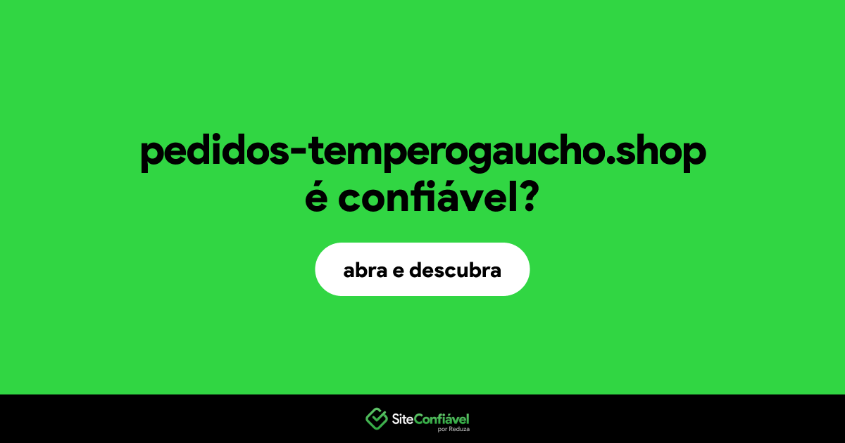 O site pedidos-temperogaucho.shop é confiável?