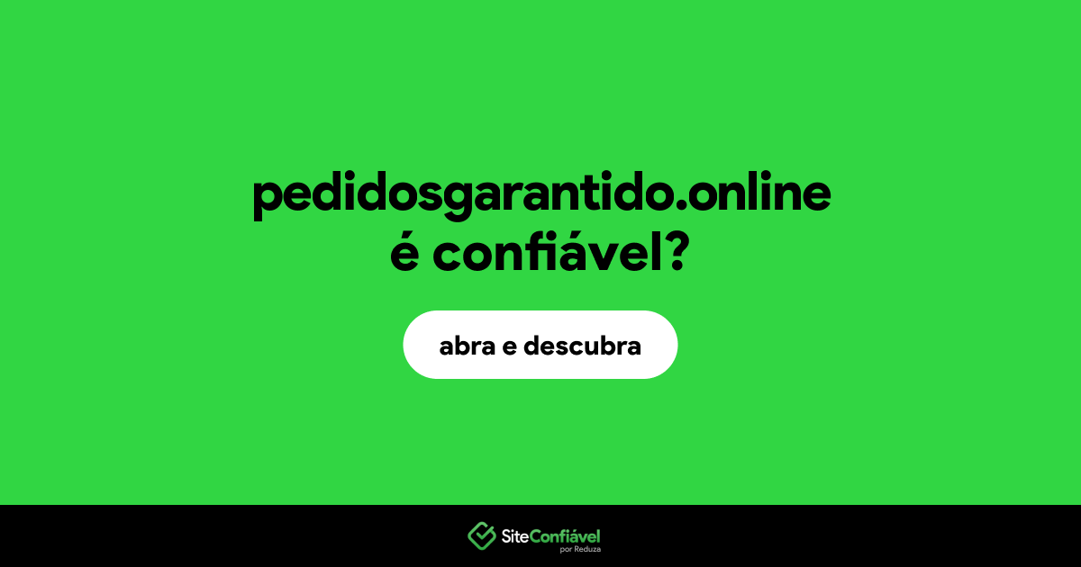 O site pedidosgarantido.online é confiável?