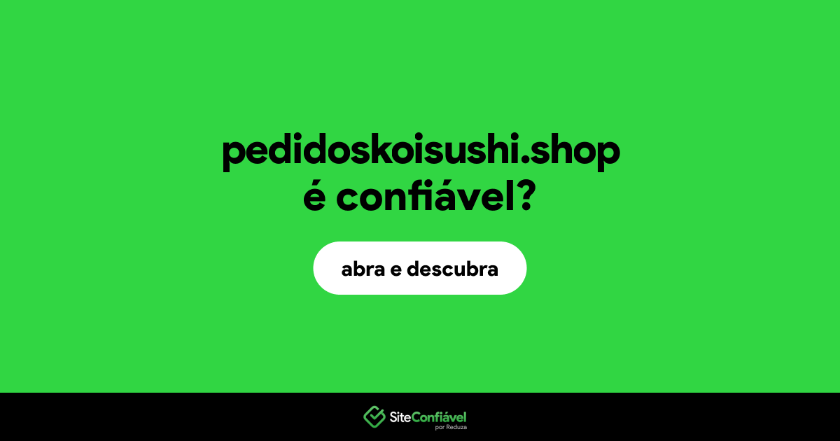 O site pedidoskoisushi.shop é confiável?