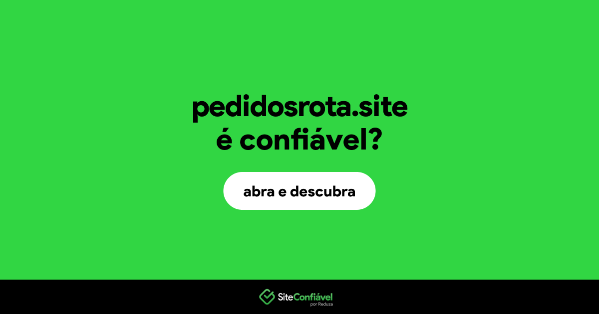 O site pedidosrota.site é confiável?