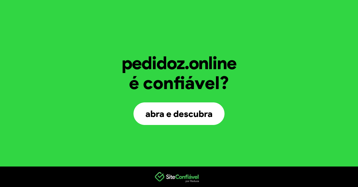 O site pedidoz.online é confiável?