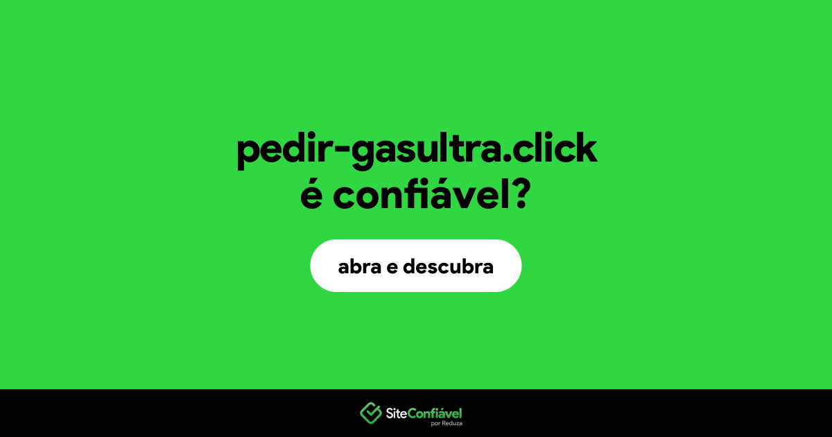 O site pedir-gasultra.click é confiável?