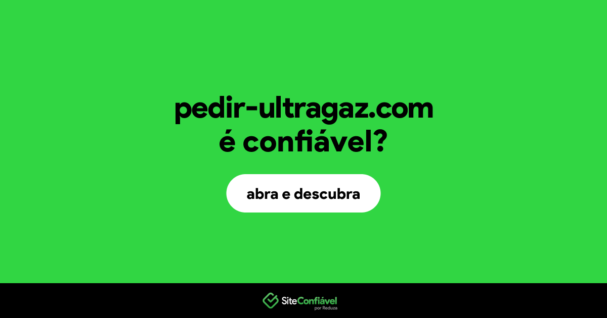 O site pedir-ultragaz.com é confiável?