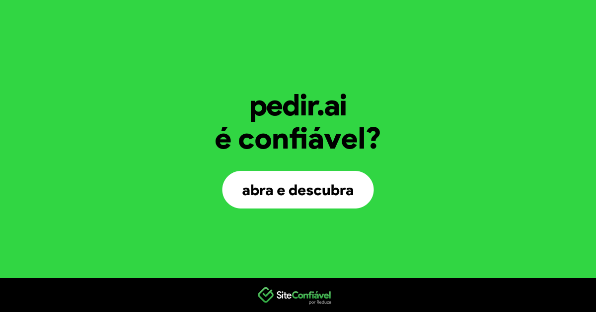O site pedir.ai é confiável?