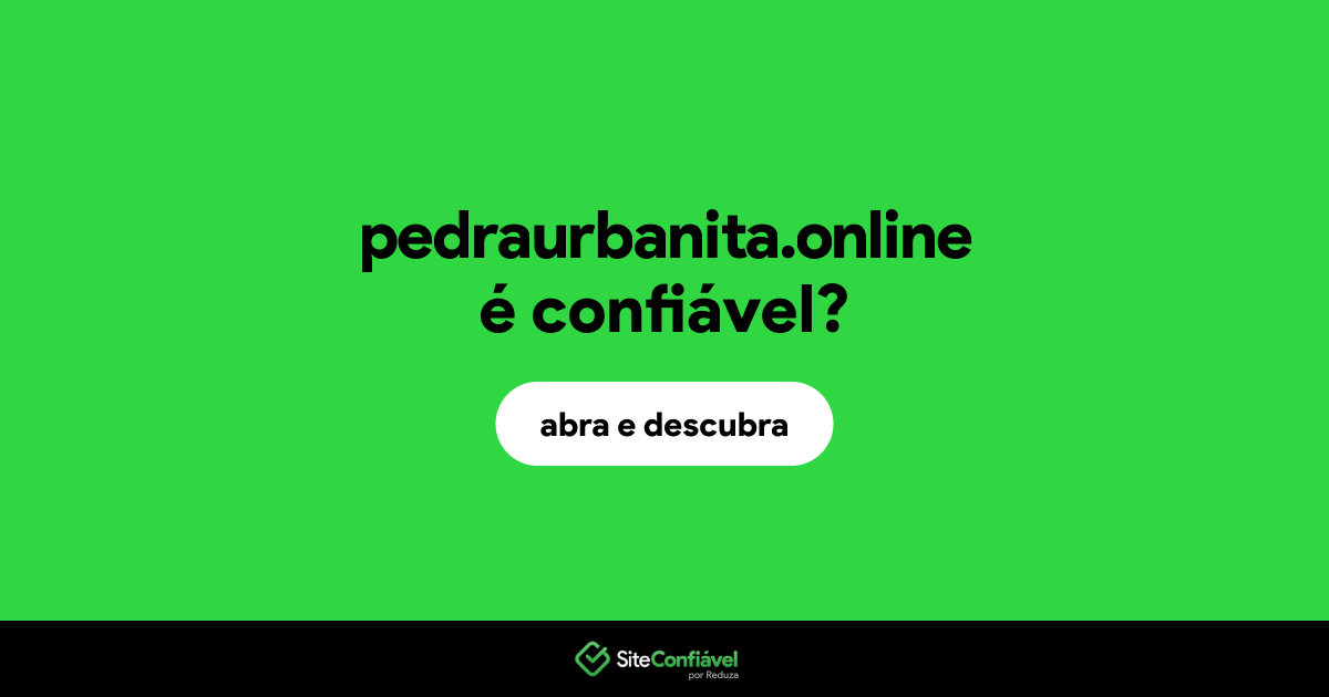 O site pedraurbanita.online é confiável?