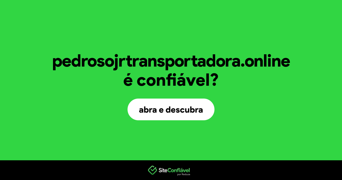 O site pedrosojrtransportadora.online é confiável?