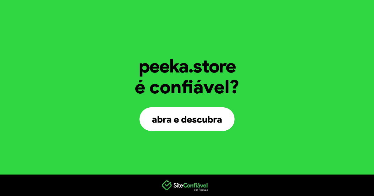 O site peeka.store é confiável?