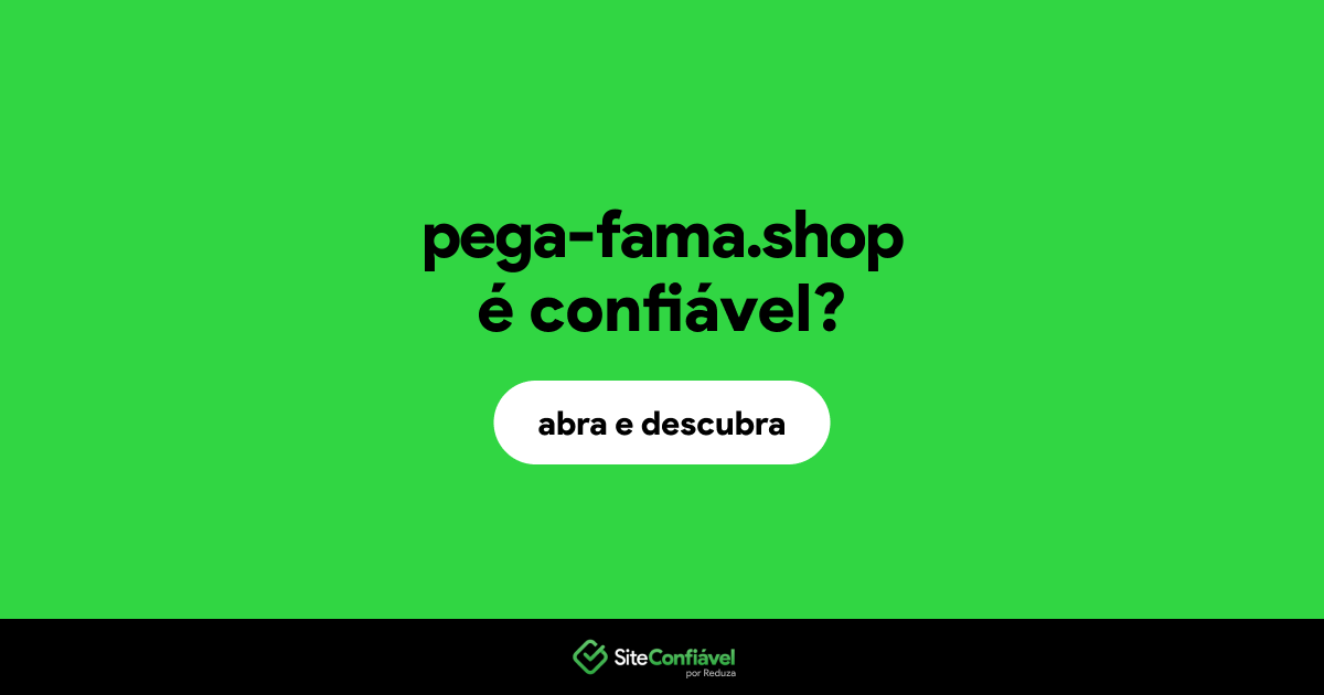 O site pega-fama.shop é confiável?