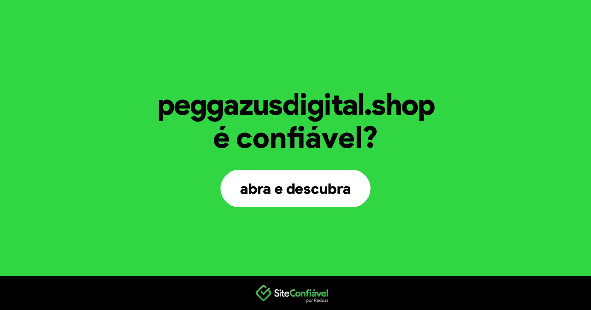 O site peggazusdigital.shop é confiável?