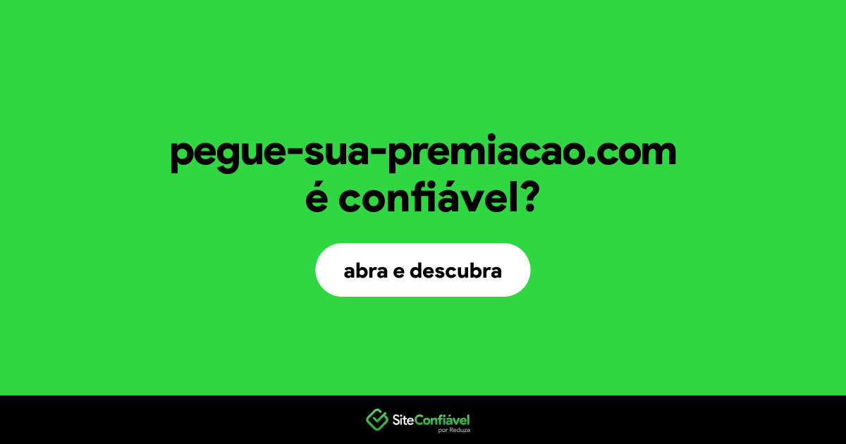 O site pegue-sua-premiacao.com é confiável?