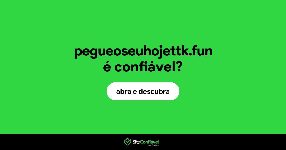 O site pegueoseuhojettk.fun é confiável?