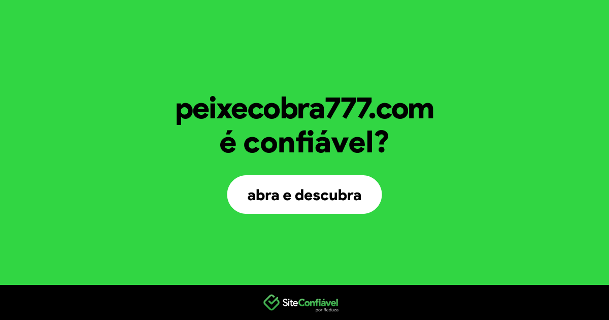 O site peixecobra777.com é confiável?
