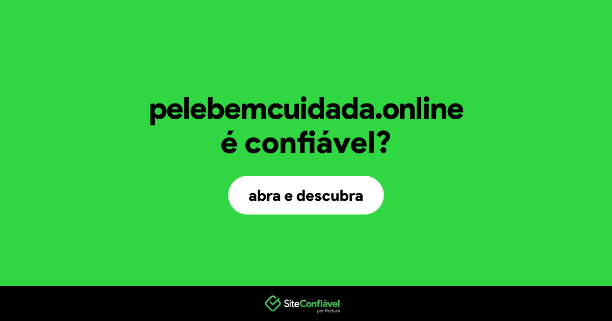 O site pelebemcuidada.online é confiável?