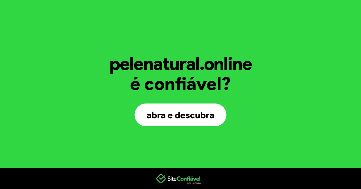 O site pelenatural.online é confiável?