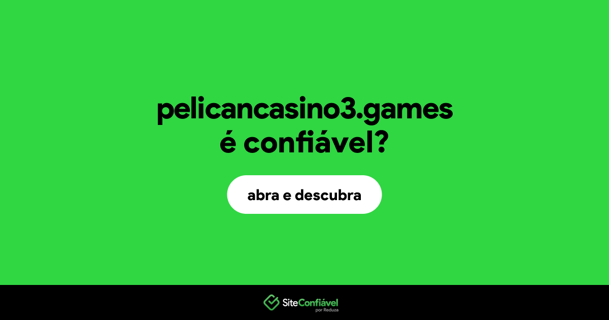O site pelicancasino3.games é confiável?