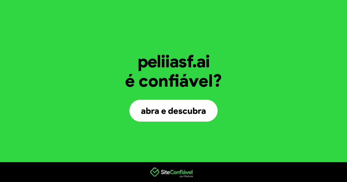 O site peliiasf.ai é confiável?