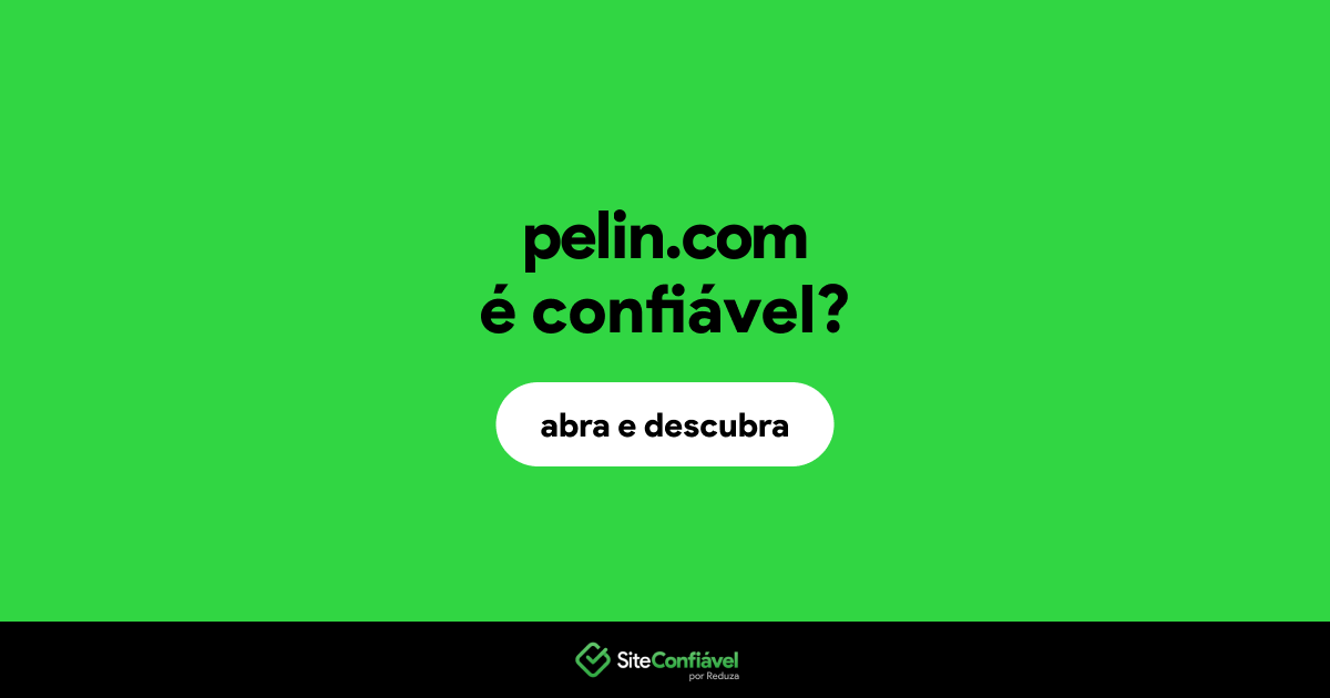 O site pelin.com é confiável?