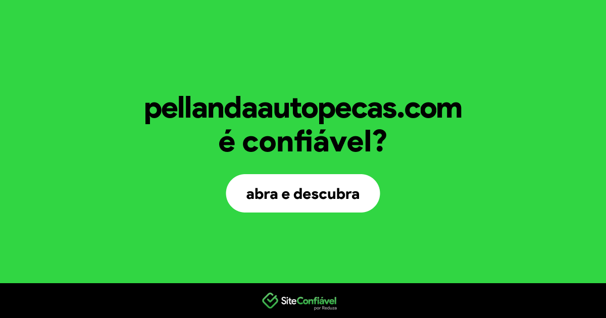 O site pellandaautopecas.com é confiável?